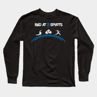 Bad At 3 Sports Triathlete Long Sleeve T-Shirt